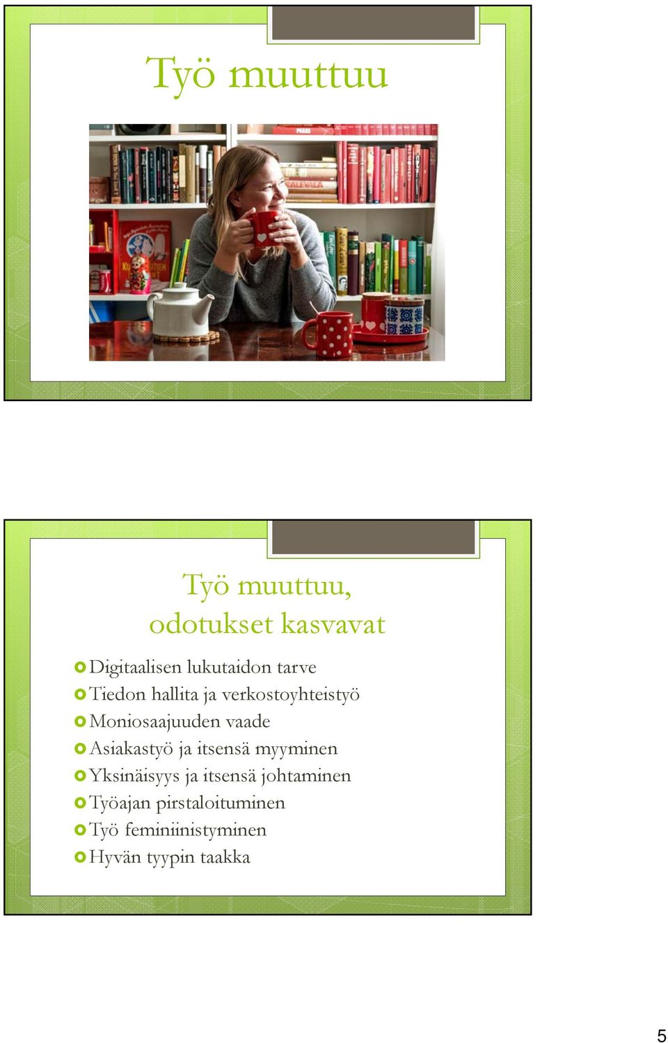 Moniosaajuuden vaade Asiakastyö ja itsensä myyminen Yksinäisyys