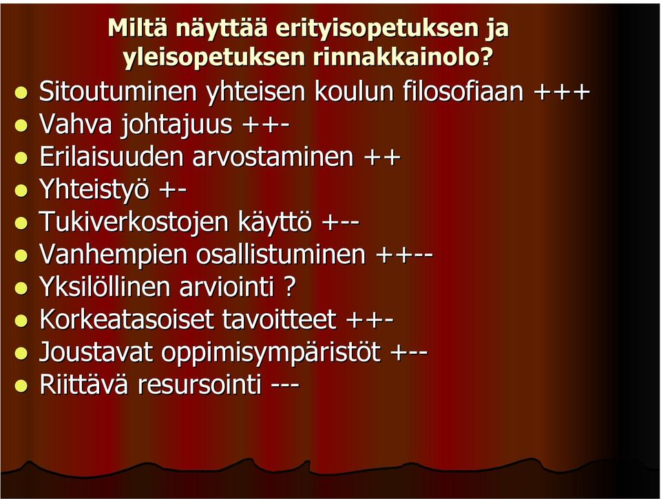 arvostaminen ++ Yhteistyö +-+ Tukiverkostojen käyttö +--+ Vanhempien osallistuminen