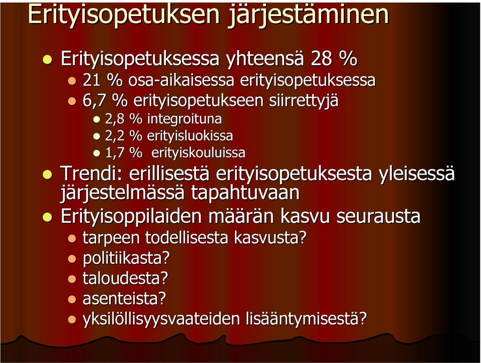 erityiskouluissa Trendi: erillisestä erityisopetuksesta yleisessä järjestelmässä tapahtuvaan