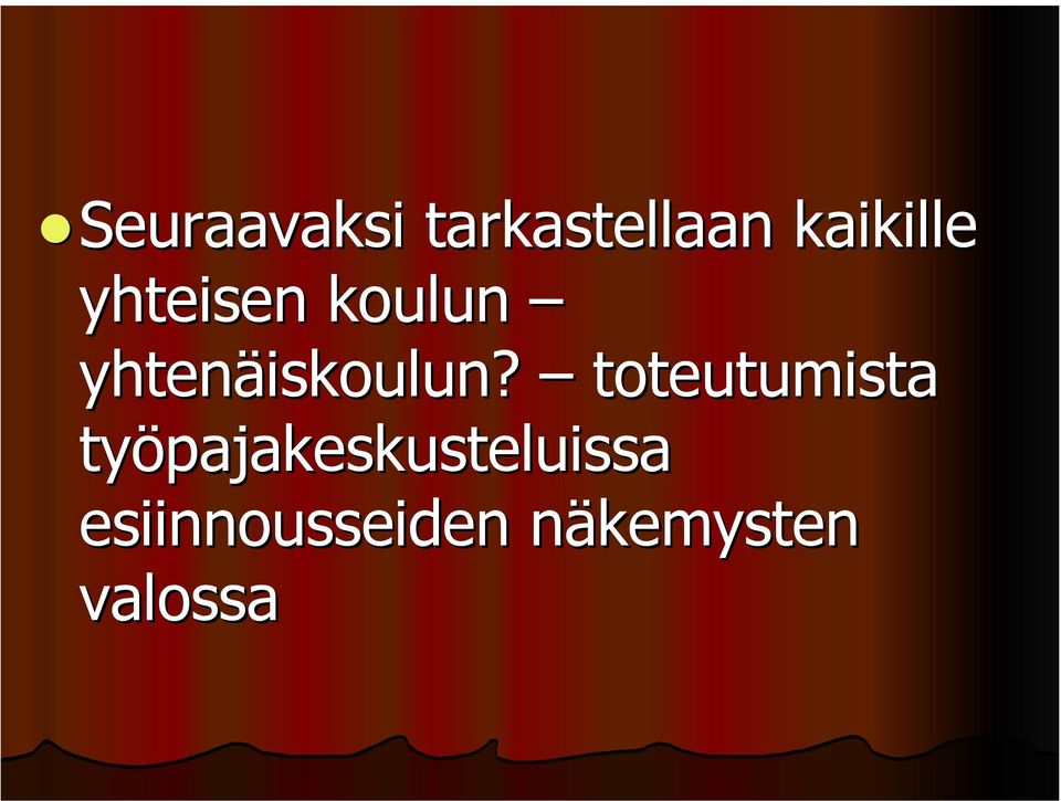 yhtenäiskoulun?