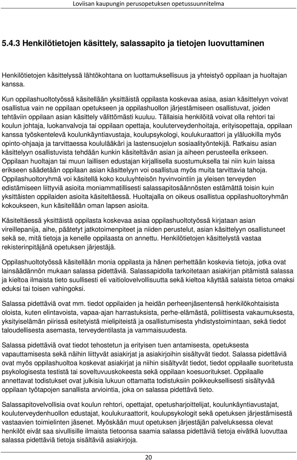 tehtäviin oppilaan asian käsittely välittömästi kuuluu.