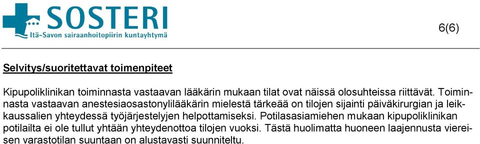 leikkaussalien yhteydessä työjärjestelyjen helpottamiseksi.