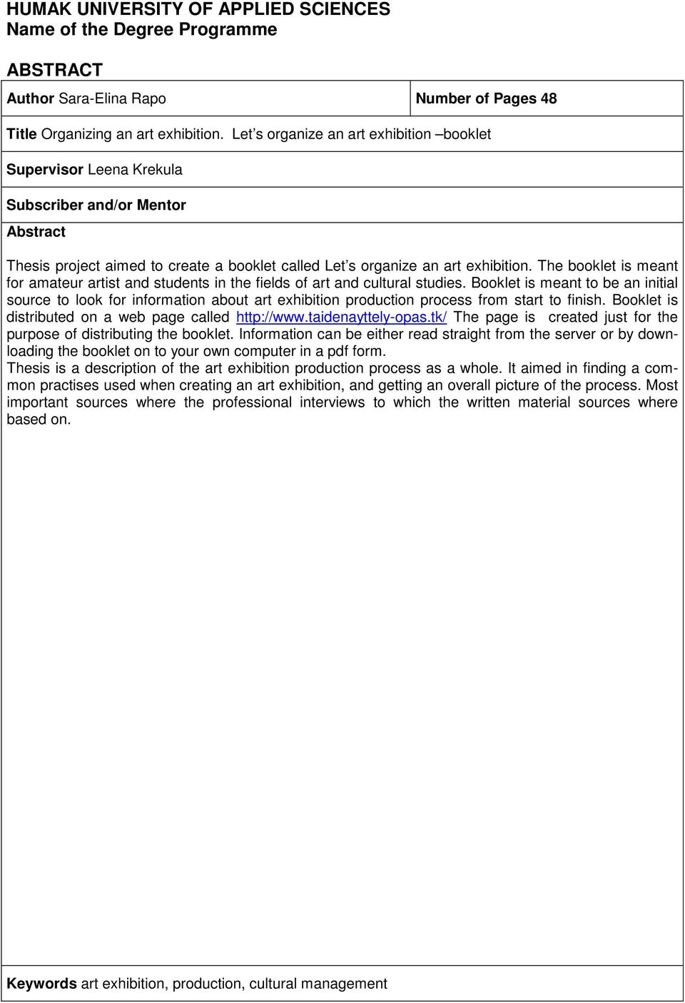 The booklet is meant for amateur artist and students in the fields of art and cultural studies.