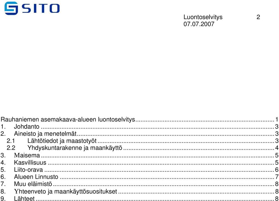 .. 4 3. Maisema... 5 4. Kasvillisuus... 5 5. Liito-orava... 6 6. Alueen Linnusto... 7 7.