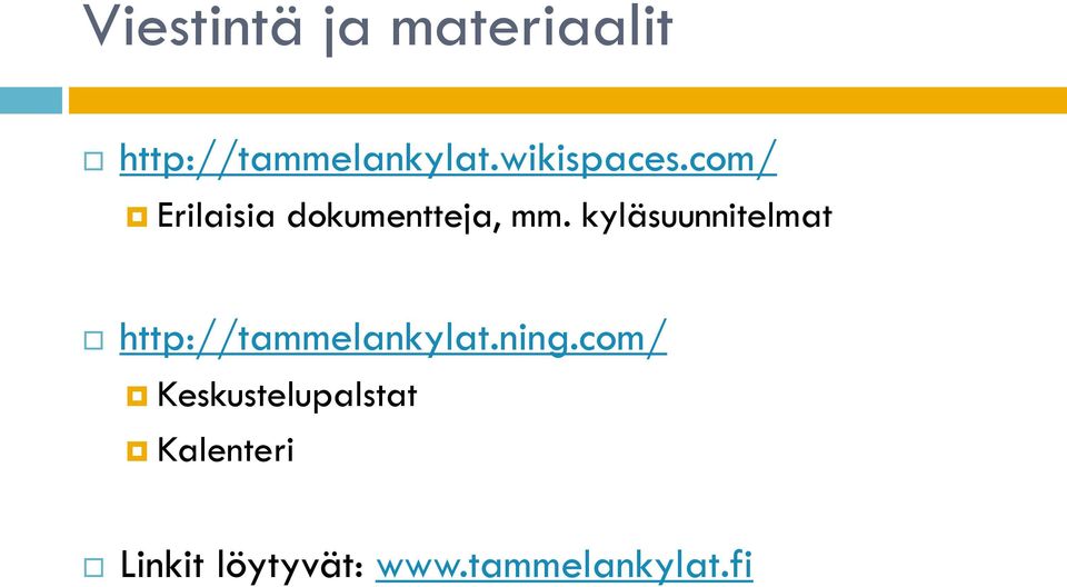 kyläsuunnitelmat http://tammelankylat.ning.