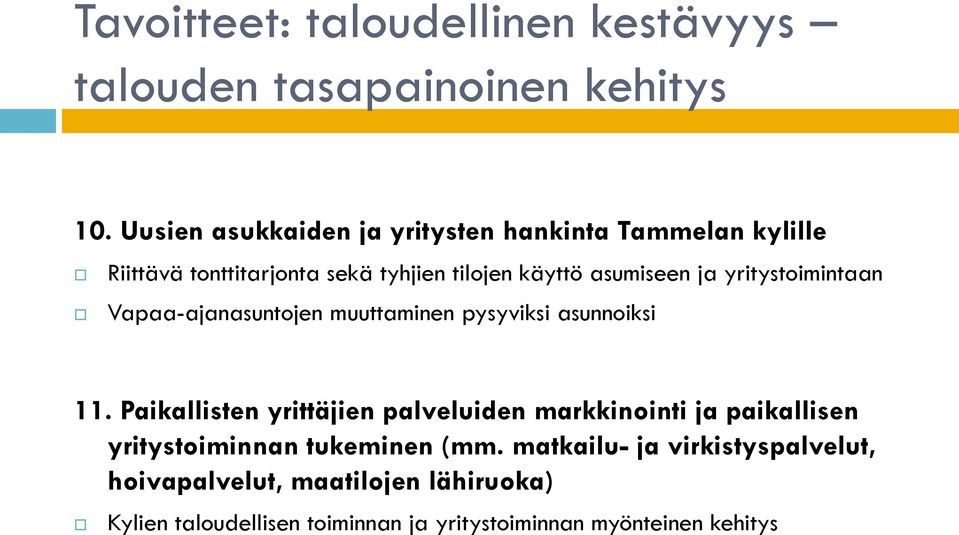 yritystoimintaan Vapaa-ajanasuntojen muuttaminen pysyviksi asunnoiksi 11.