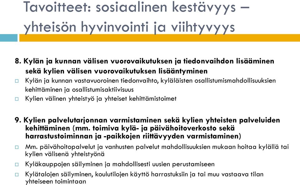 osallistumismahdollisuuksien kehittäminen ja osallistumisaktiivisuus Kylien välinen yhteistyö ja yhteiset kehittämistoimet 9.