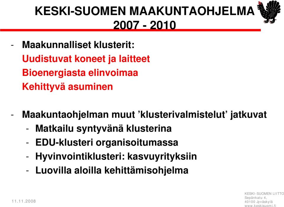 klusterivalmistelut jatkuvat - Matkailu syntyvänä y klusterina - EDU-klusteri