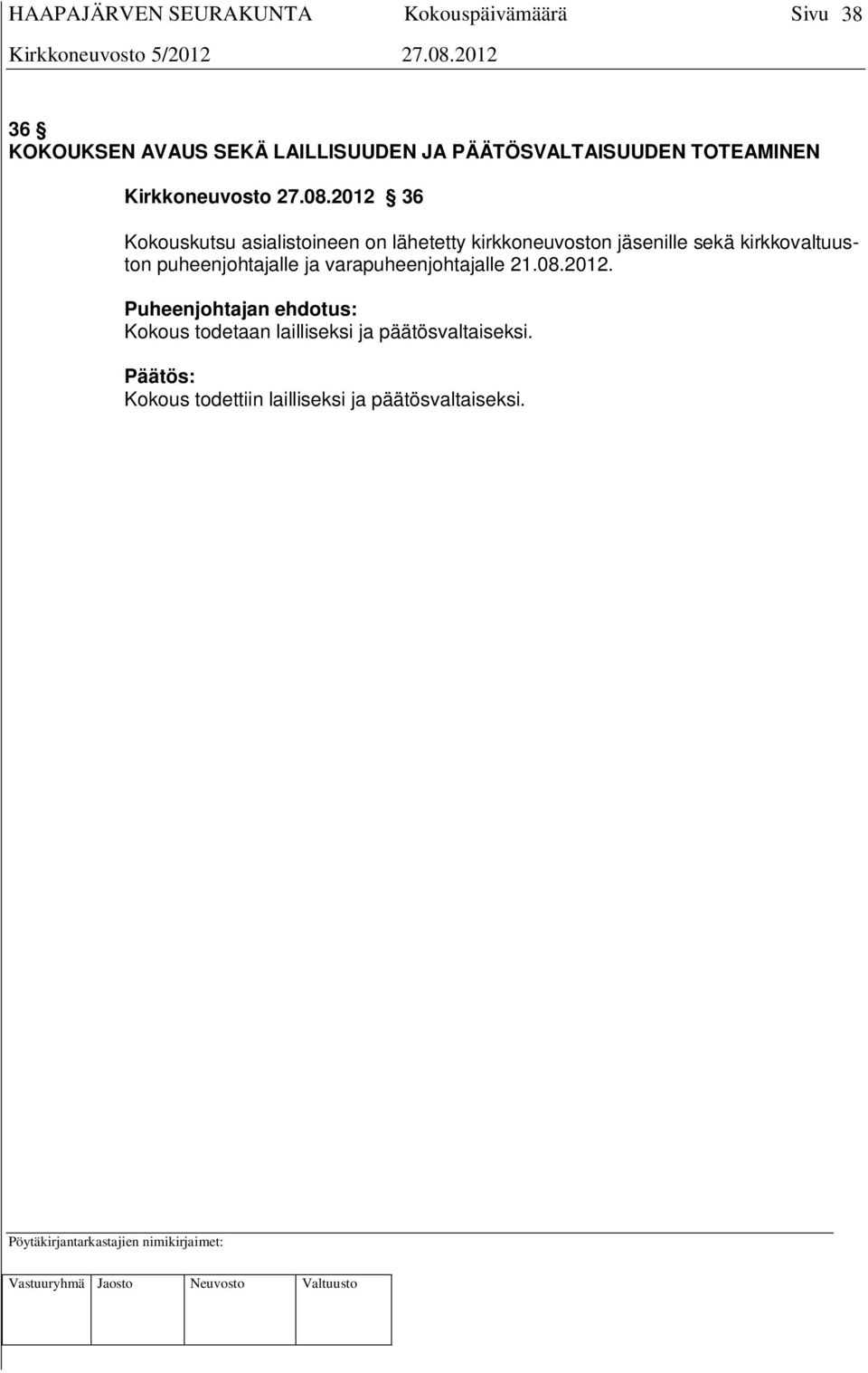kirkkovaltuuston puheenjohtajalle ja varapuheenjohtajalle 21.08.2012.