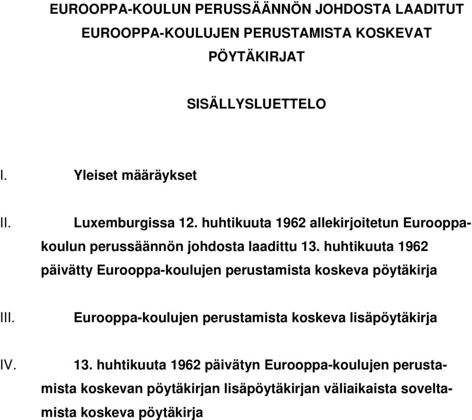 huhtikuuta 1962 päivätty Eurooppa-koulujen perustamista koskeva pöytäkirja III.