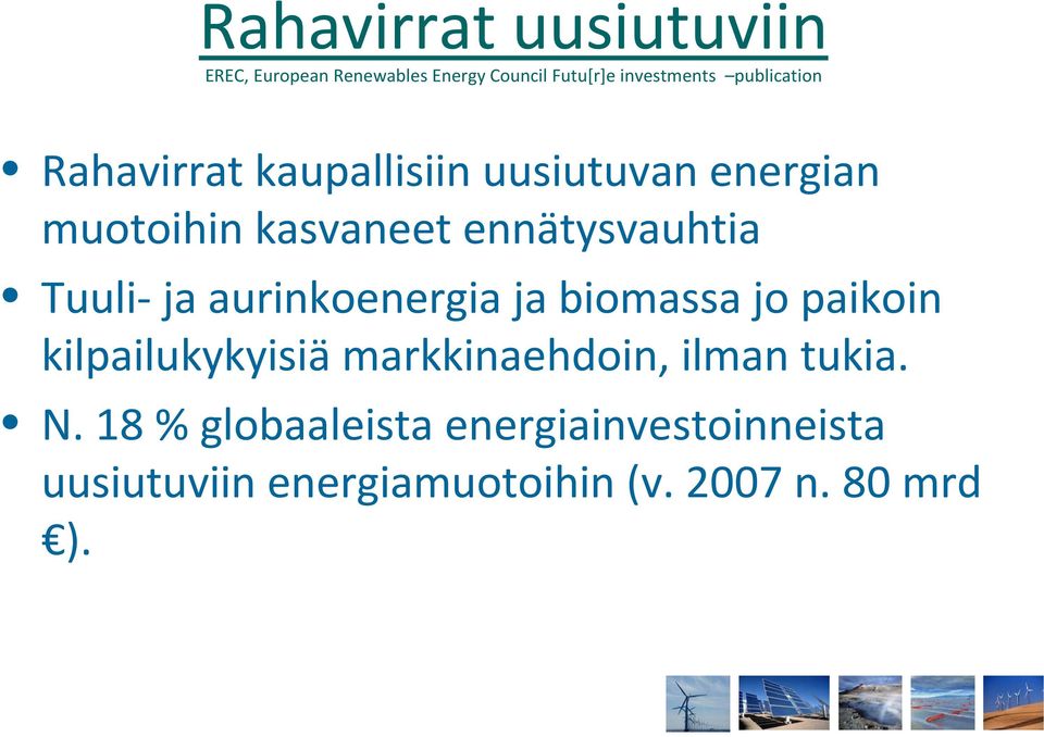 Tuuli ja aurinkoenergia ja biomassa jo paikoin kilpailukykyisiä markkinaehdoin, ilman