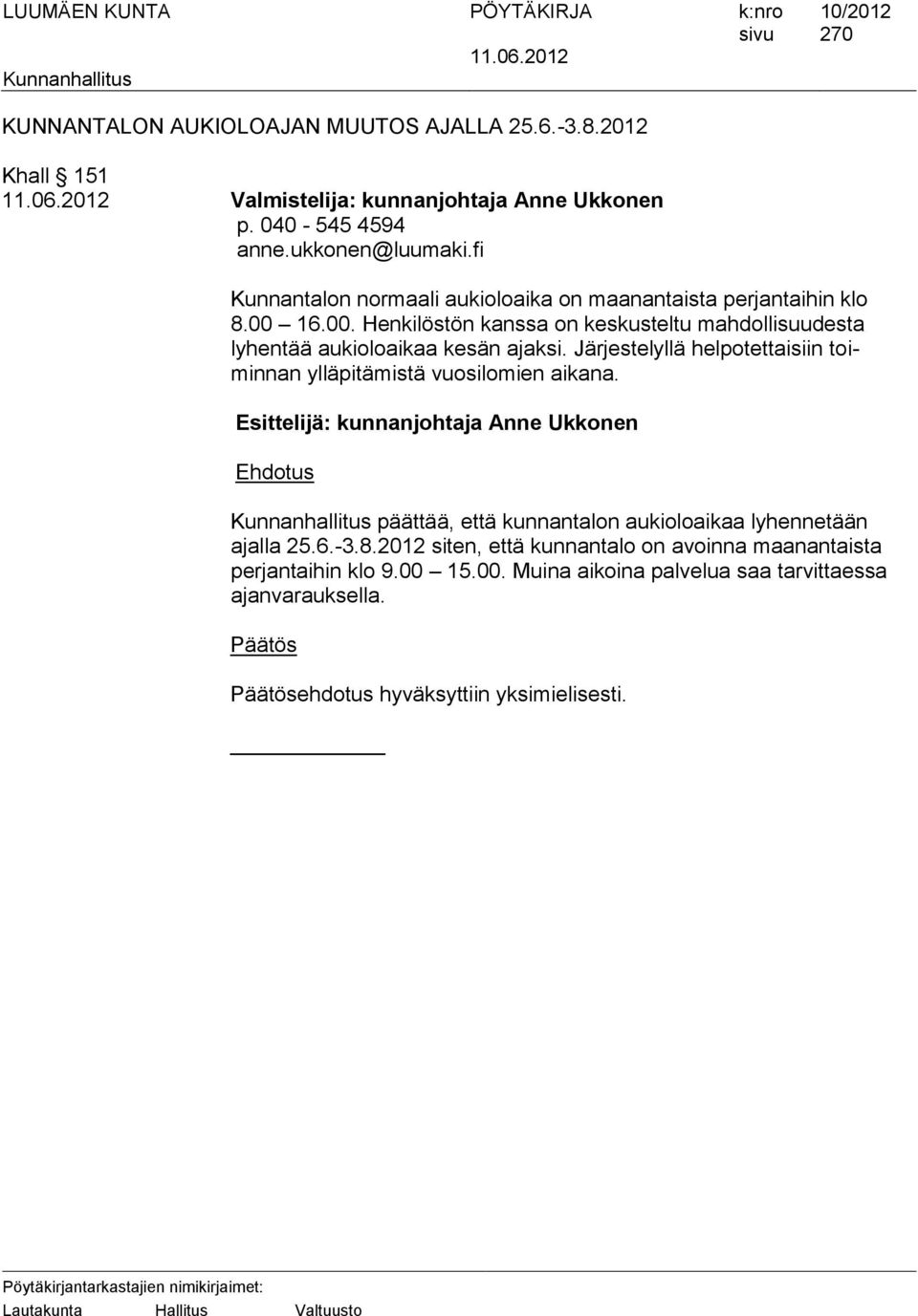 Järjestelyllä helpotettaisiin toiminnan ylläpitämistä vuosilomien aikana.