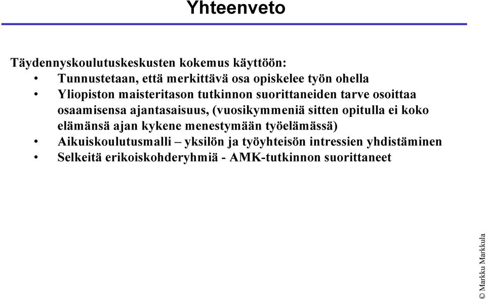 ajantasaisuus, (vuosikymmeniä sitten opitulla ei koko elämänsä ajan kykene menestymään työelämässä)