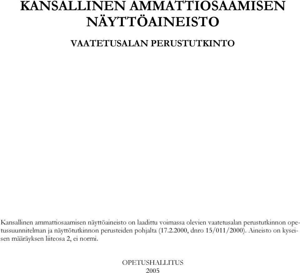perustutkinnon opetussuunnitelman ja näyttötutkinnon perusteiden pohjalta (17.2.