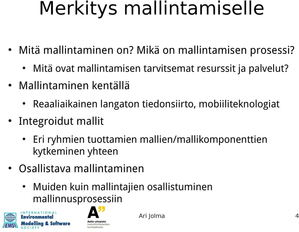 Mallintaminen kentällä Reaaliaikainen langaton tiedonsiirto, mobiiliteknologiat Integroidut mallit