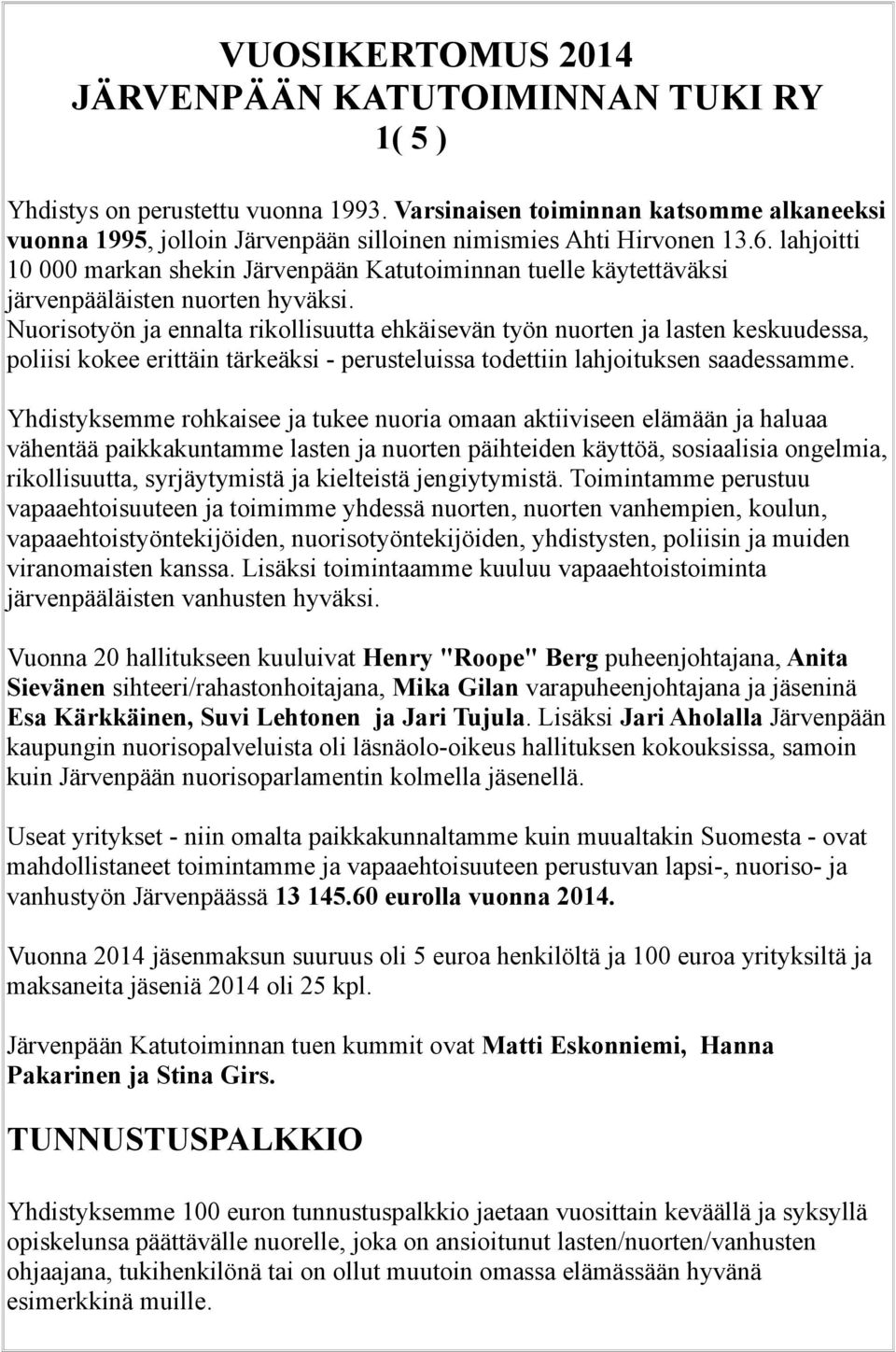 lahjoitti 10 000 markan shekin Järvenpään Katutoiminnan tuelle käytettäväksi järvenpääläisten nuorten hyväksi.