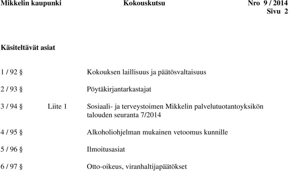 Liite 1 Mikkelin palvelutuotantoyksikön talouden seuranta 7/2014 4 / 95