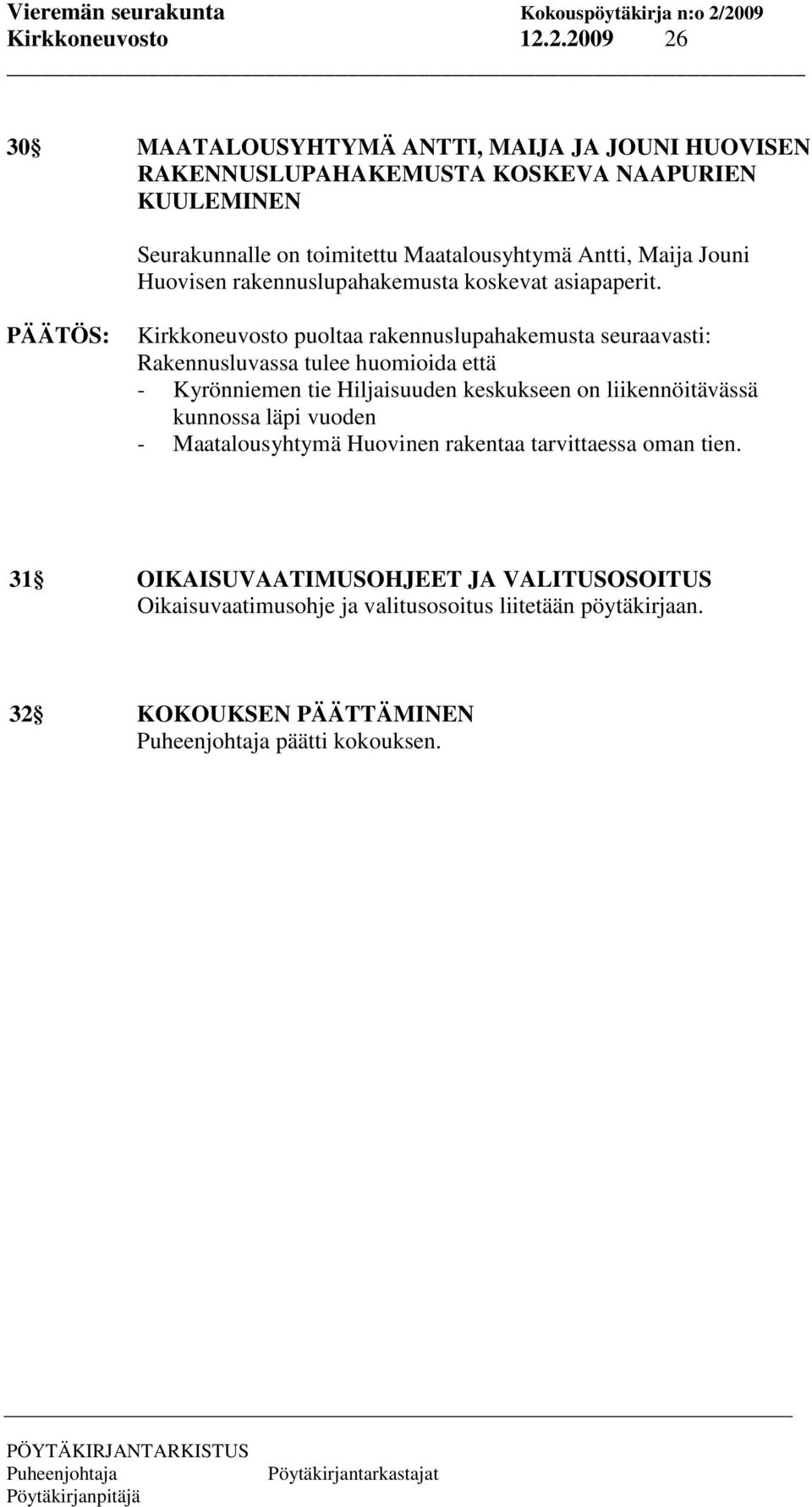 Antti, Maija Jouni Huovisen rakennuslupahakemusta koskevat asiapaperit.