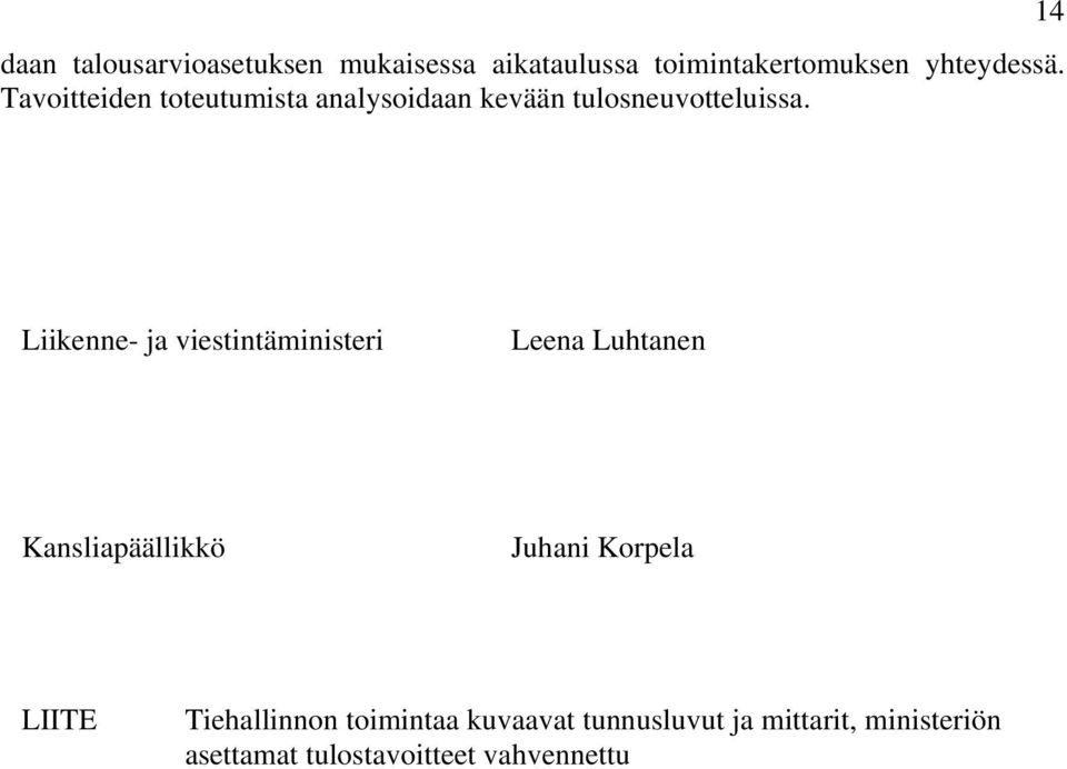 14 Liikenne- ja viestintäministeri Leena Luhtanen Kansliapäällikkö Juhani Korpela