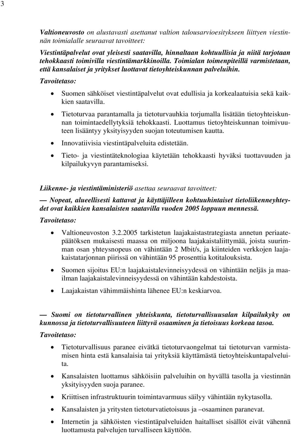 Suomen sähköiset viestintäpalvelut ovat edullisia ja korkealaatuisia sekä kaikkien saatavilla.