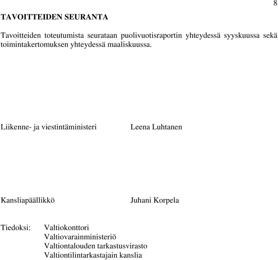 Liikenne- ja viestintäministeri Leena Luhtanen Kansliapäällikkö Juhani Korpela
