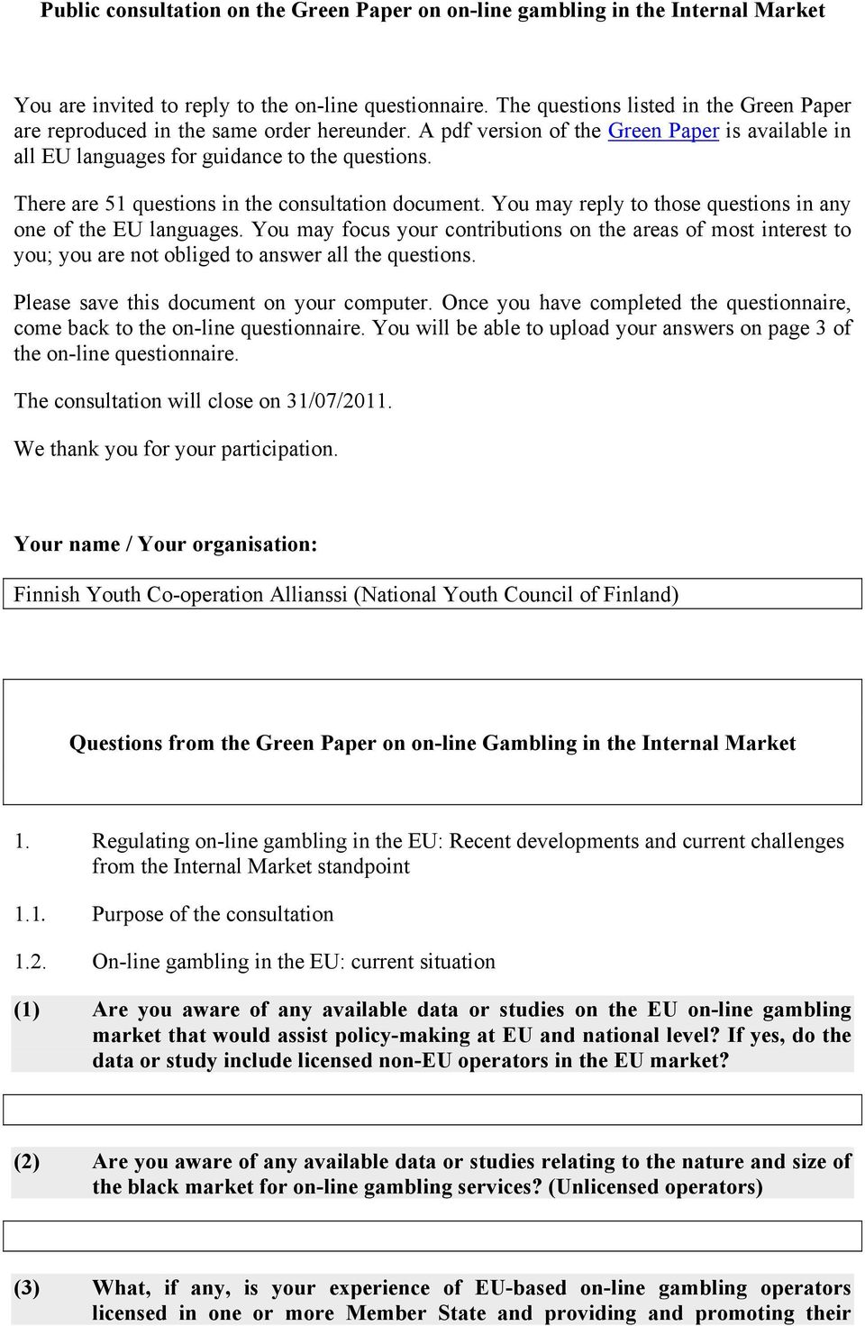 There are 51 questions in the consultation document. You may reply to those questions in any one of the EU languages.