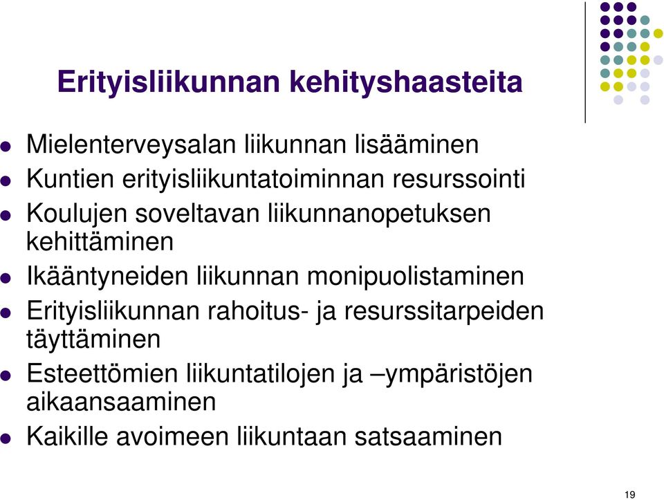 Ikääntyneiden liikunnan monipuolistaminen Erityisliikunnan rahoitus- ja resurssitarpeiden