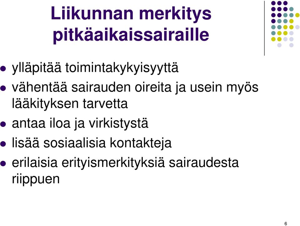 myös lääkityksen tarvetta antaa iloa ja virkistystä lisää