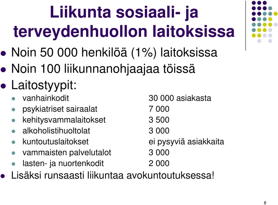 kehitysvammalaitokset 3 500 alkoholistihuoltolat 3 000 kuntoutuslaitokset ei pysyviä asiakkaita