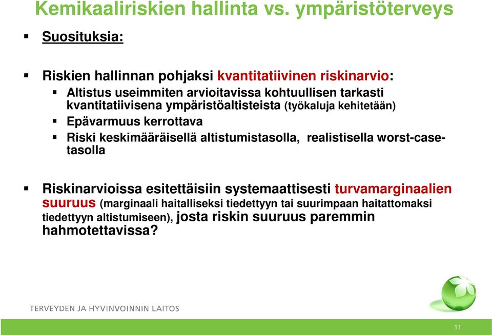 altistumistasolla, realistisella worst-casetasolla Riskinarvioissa esitettäisiin systemaattisesti turvamarginaalien suuruus