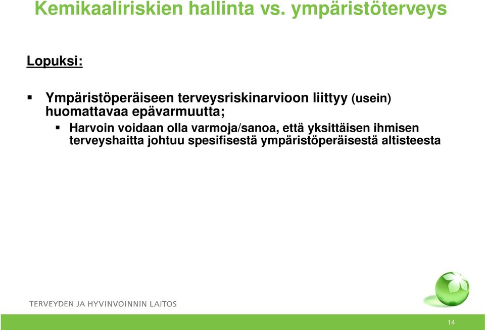 voidaan olla varmoja/sanoa, että yksittäisen ihmisen