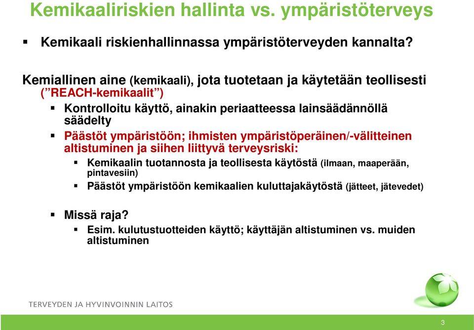 lainsäädännöllä säädelty Päästöt ympäristöön; ihmisten ympäristöperäinen/-välitteinen altistuminen ja siihen liittyvä terveysriski: