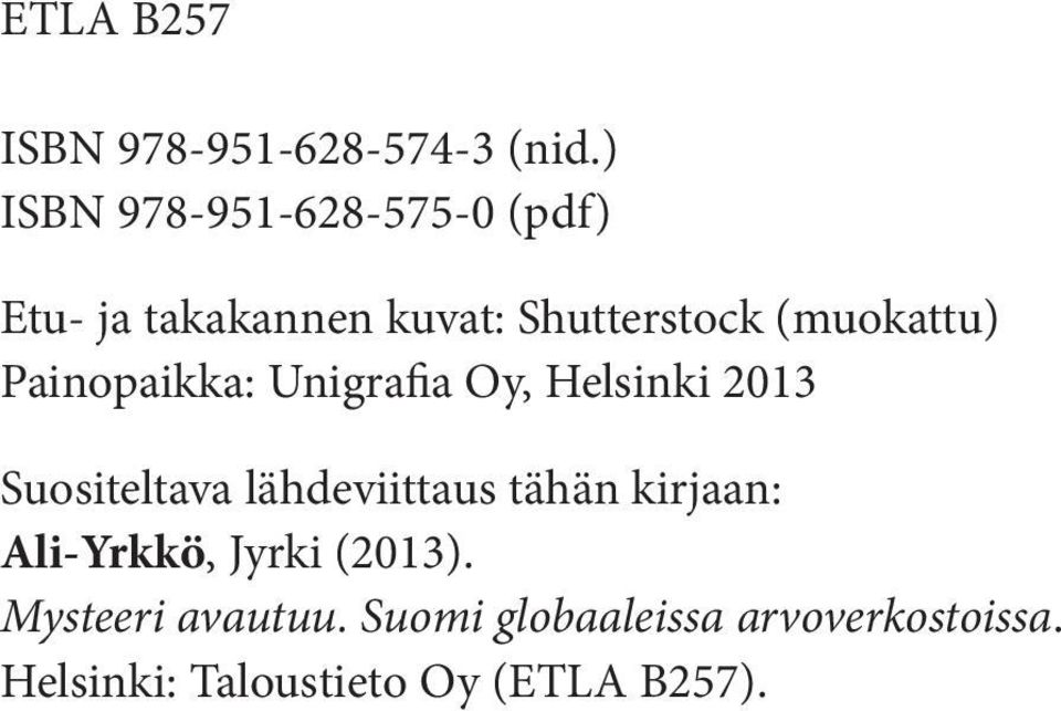 (muokattu) Painopaikka: Unigrafia Oy, Helsinki 2013 Suositeltava lähdeviittaus
