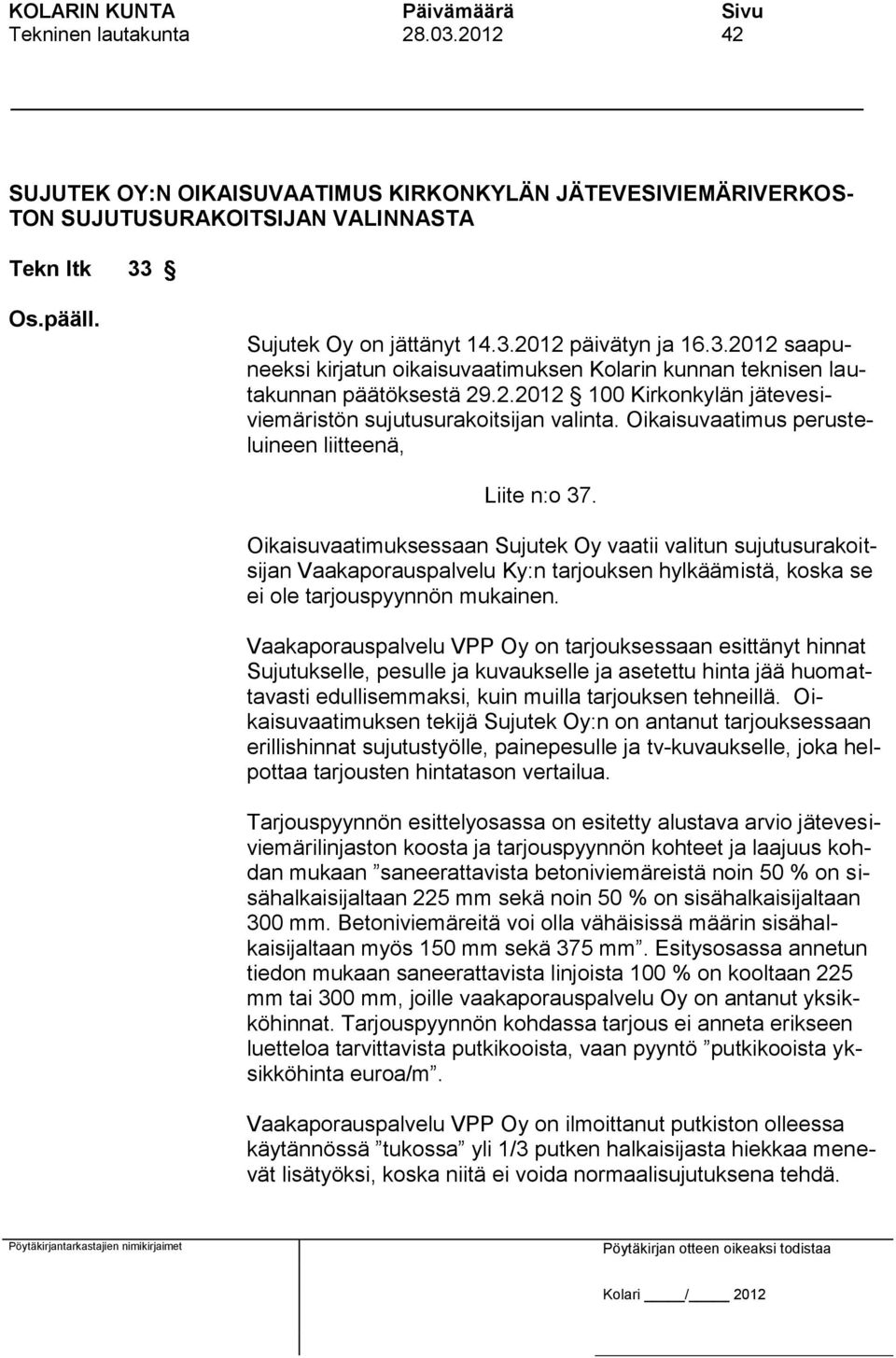 Oikaisuvaatimus perusteluineen liitteenä, Liite n:o 37.