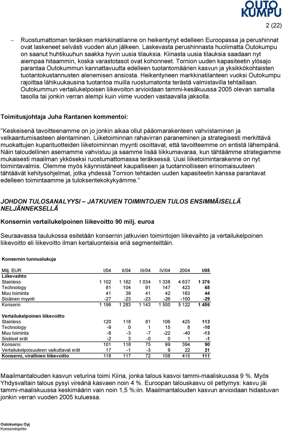 Tornion uuden kapasiteetin ylösajo parantaa Outokummun kannattavuutta edelleen tuotantomäärien kasvun ja yksikkökohtaisten tuotantokustannusten alenemisen ansiosta.