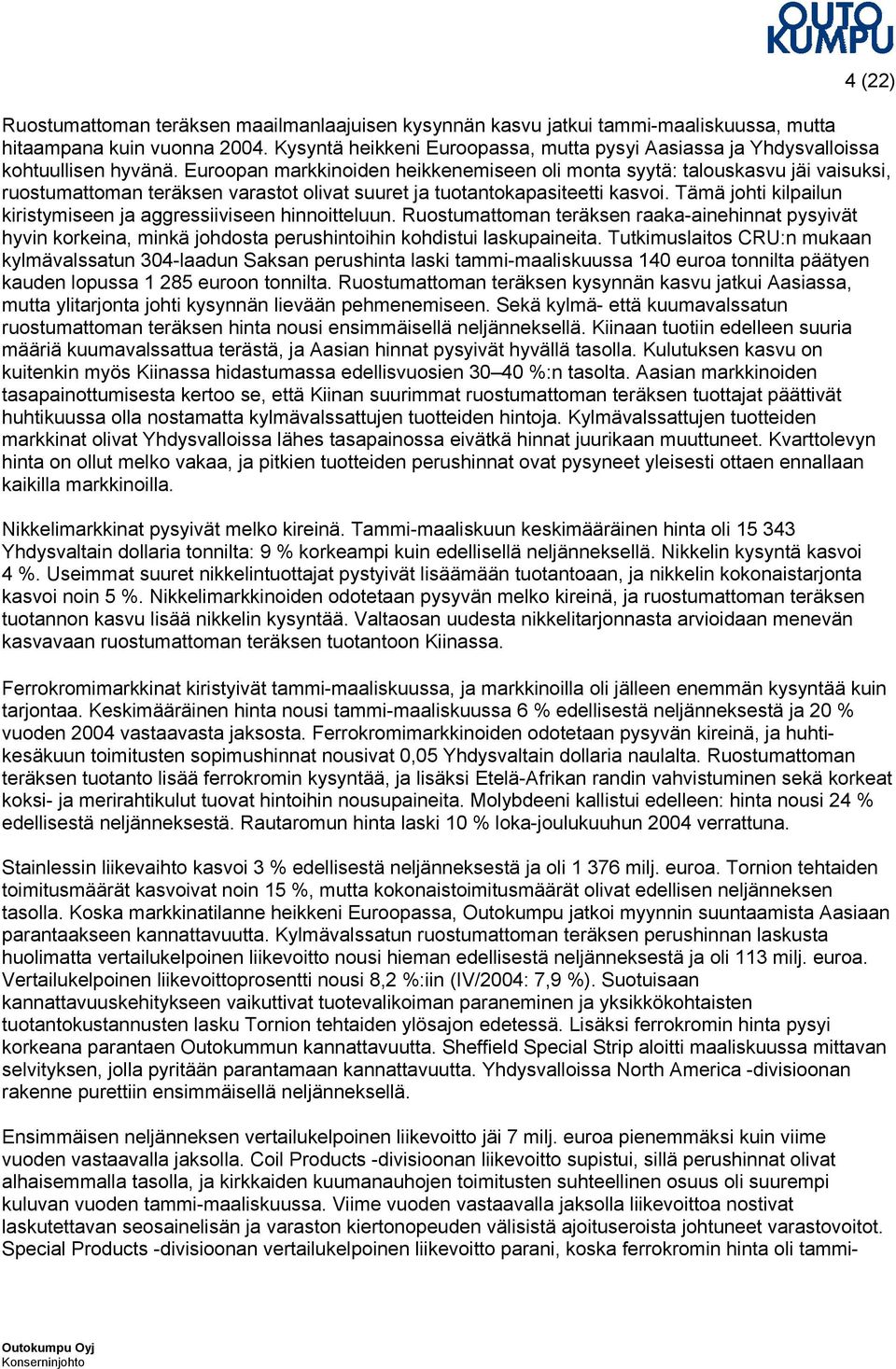 Nikkelimarkkinoiden odotetaan pysyvän melko kireinä, ja ruostumattoman teräksen tuotannon kasvu lisää nikkelin kysyntää.