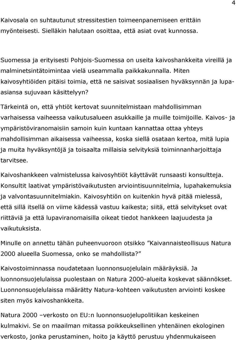 Miten kaivosyhtiöiden pitäisi toimia, että ne saisivat sosiaalisen hyväksynnän ja lupaasiansa sujuvaan käsittelyyn?