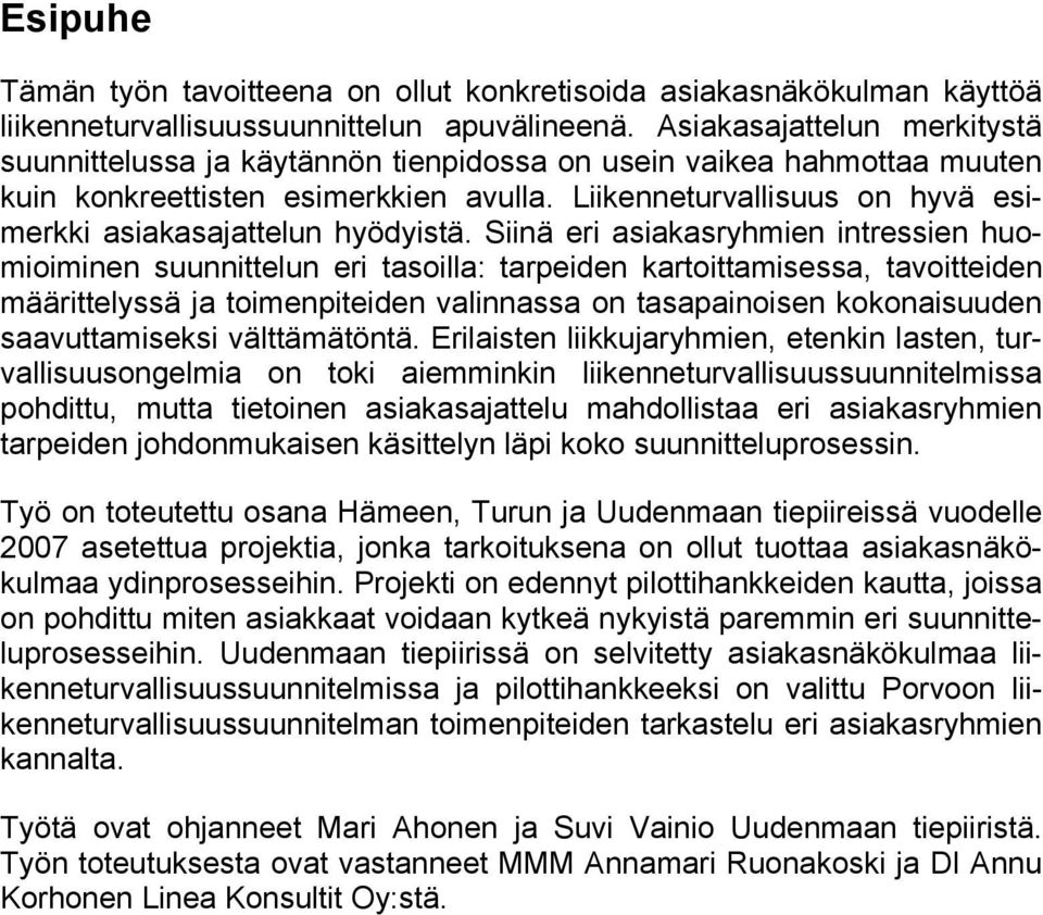 Liikenneturvallisuus on hyvä esimerkki asiakasajattelun hyödyistä.