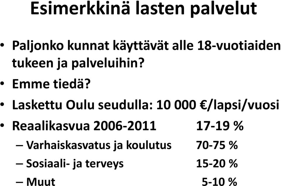 Laskettu Oulu seudulla: 10 000 /lapsi/vuosi Reaalikasvua