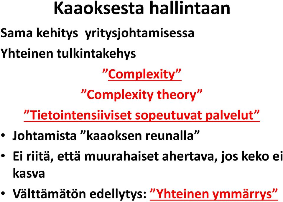 sopeutuvat palvelut Johtamista kaaoksen reunalla Ei riitä, että