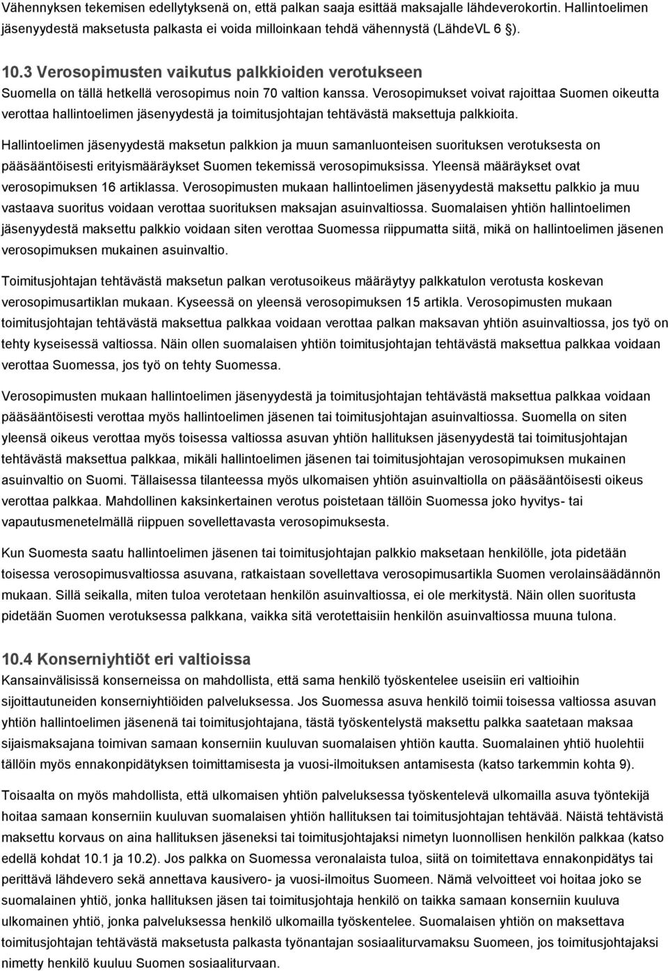 Verosopimukset voivat rajoittaa Suomen oikeutta verottaa hallintoelimen jäsenyydestä ja toimitusjohtajan tehtävästä maksettuja palkkioita.