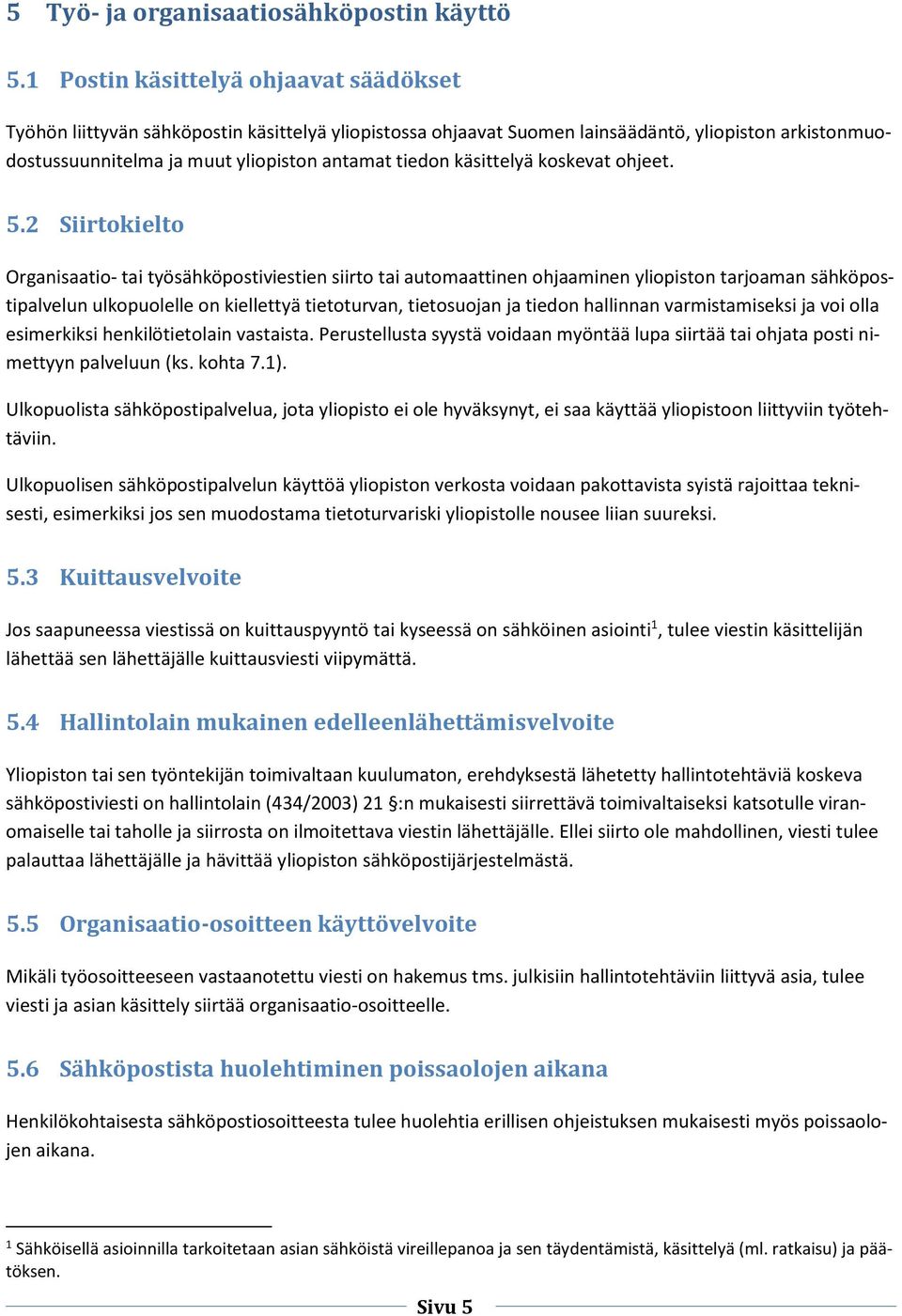 käsittelyä koskevat ohjeet. 5.