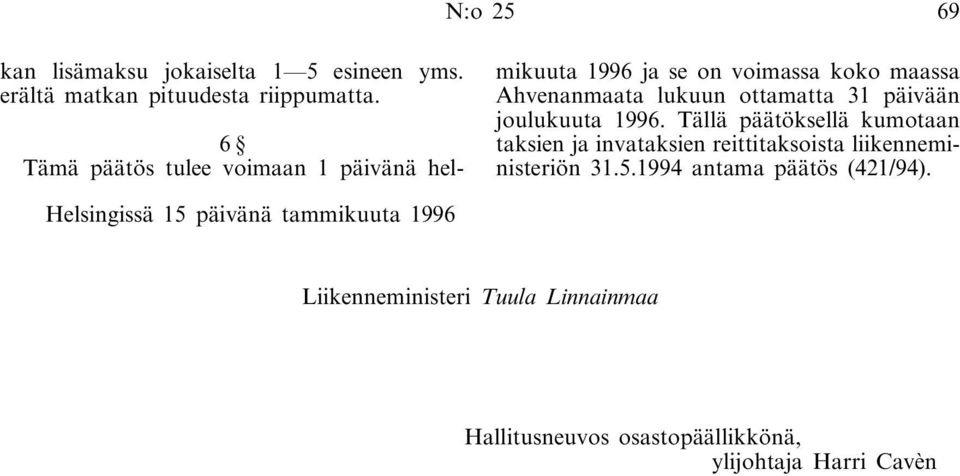 päivään joulukuuta 1996. Tällä päätöksellä kumotaan taksien ja invataksien reittitaksoista liikenneministeriön 31.5.