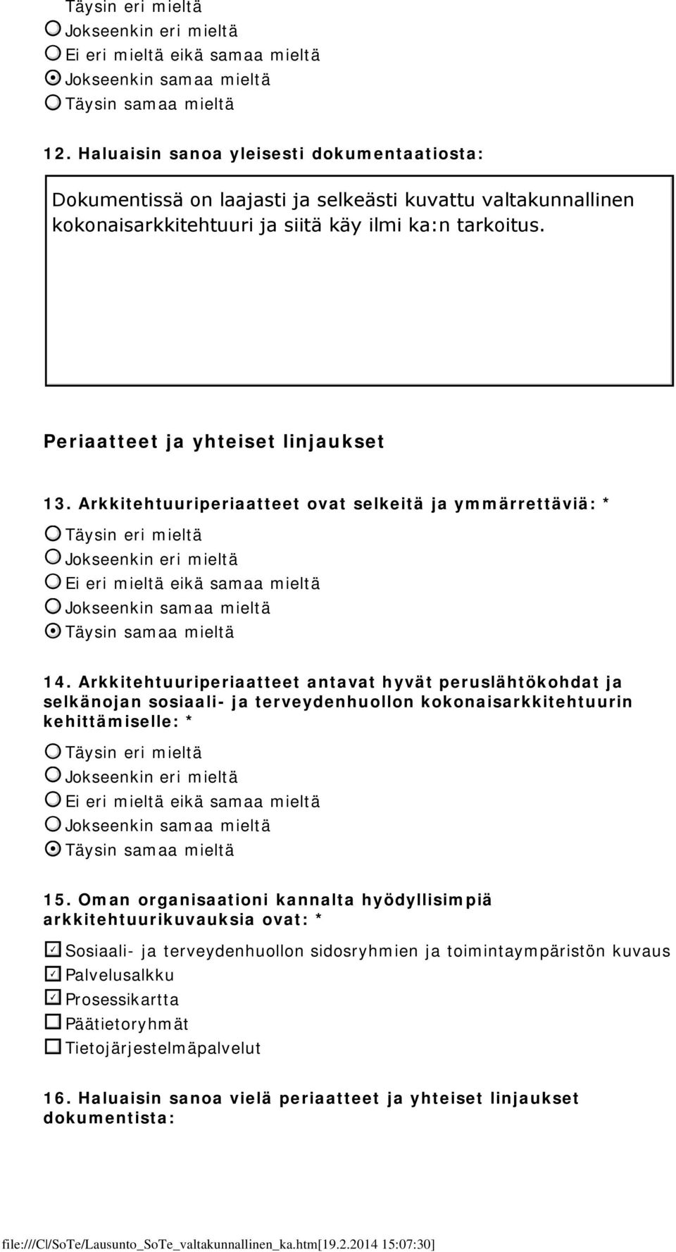 Arkkitehtuuriperiaatteet antavat hyvät peruslähtökohdat ja selkänojan sosiaali- ja terveydenhuollon kokonaisarkkitehtuurin kehittämiselle: * 15.