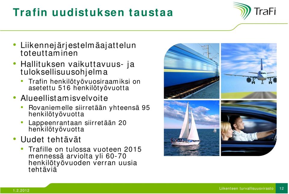 Alueellistamisvelvoite Rovaniemelle siirretään yhteensä 95 henkilötyövuotta Lappeenrantaan siirretään 20