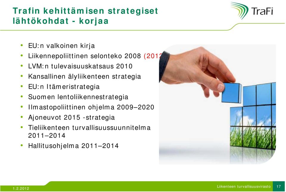 strategia EU:n Itämeristrategia Suomen lentoliikennestrategia Ilmastopoliittinen ohjelma 2009