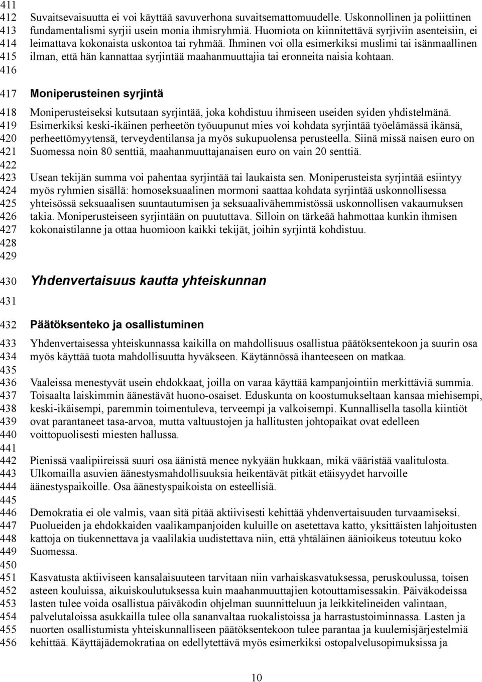 Huomiota on kiinnitettävä syrjiviin asenteisiin, ei leimattava kokonaista uskontoa tai ryhmää.