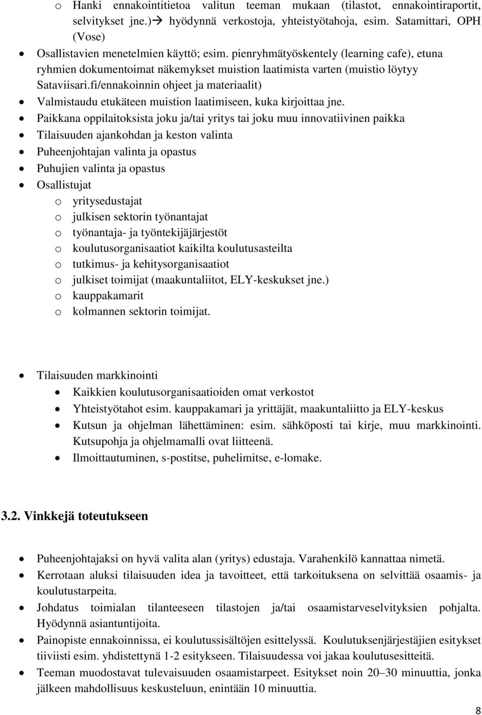 fi/ennakoinnin ohjeet ja materiaalit) Valmistaudu etukäteen muistion laatimiseen, kuka kirjoittaa jne.