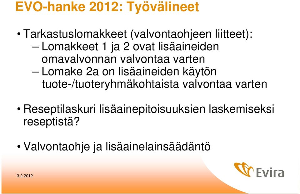 lisäaineiden käytön tuote-/tuoteryhmäkohtaista valvontaa varten Reseptilaskuri