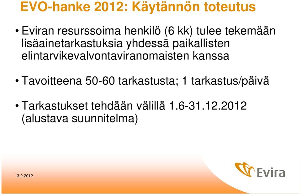 elintarvikevalvontaviranomaisten kanssa Tavoitteena 50-60 tarkastusta;